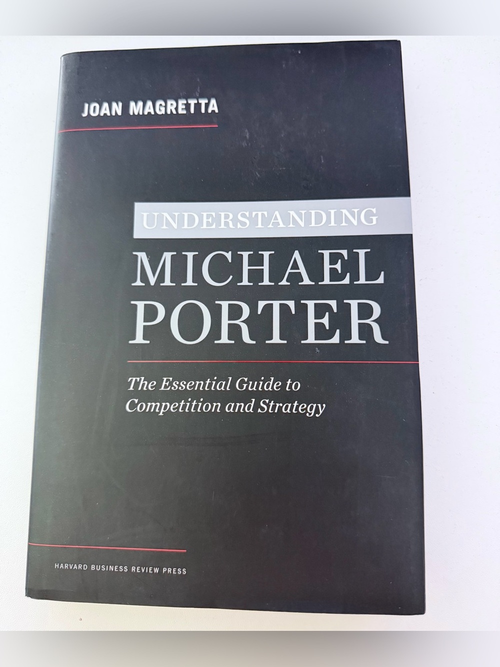 Understanding Michael Porter - The Essential Guide to Competition and Strategy